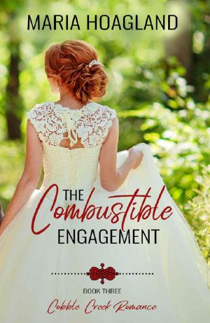 [Cobble Creek Romance 03] • The Combustible Engagement (Cobble Creek Romance Book 3)